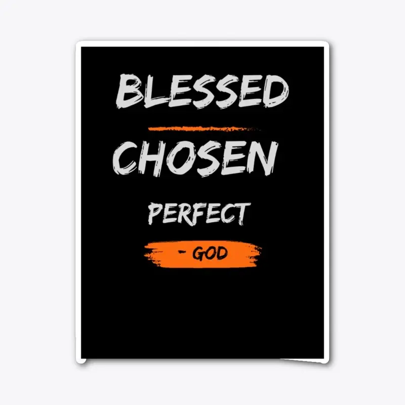 Blessed Chosen Perfect